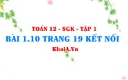 Bài 1.10 trang 19 Toán 12 tập 1 Kết nối tri thức